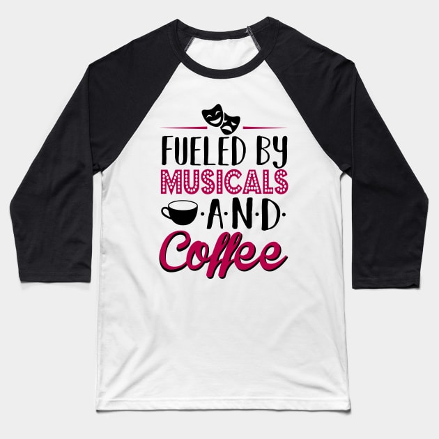 Fueled by Musicals and Coffee Baseball T-Shirt by KsuAnn